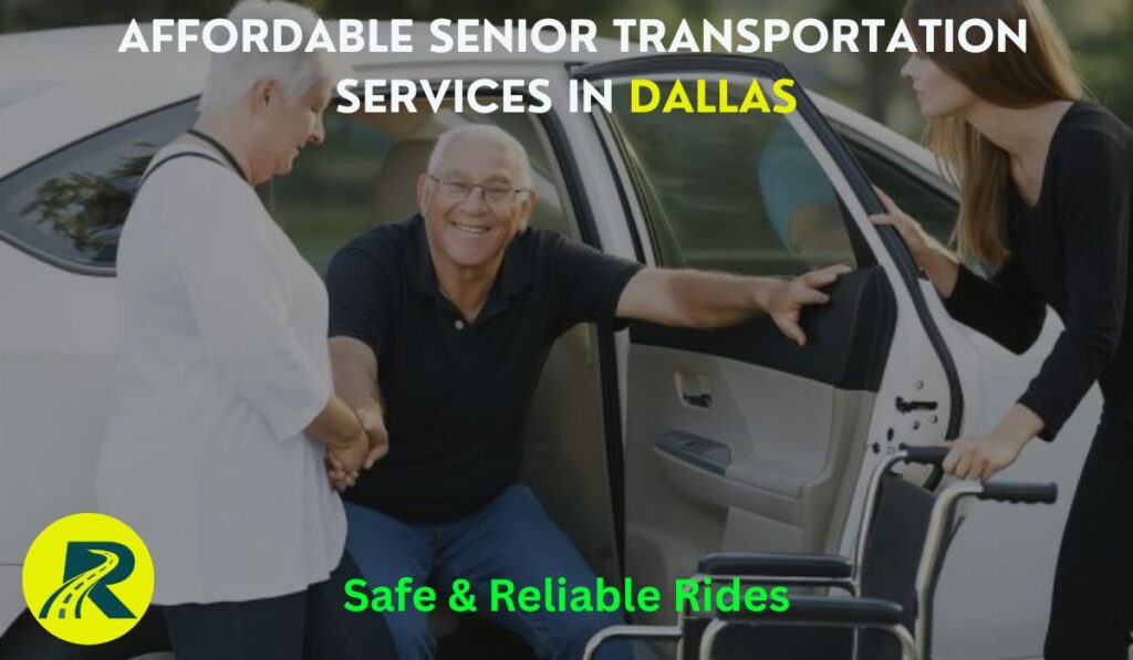Affordable Senior Transportation Services in Dallas – Safe & Reliable Rides
