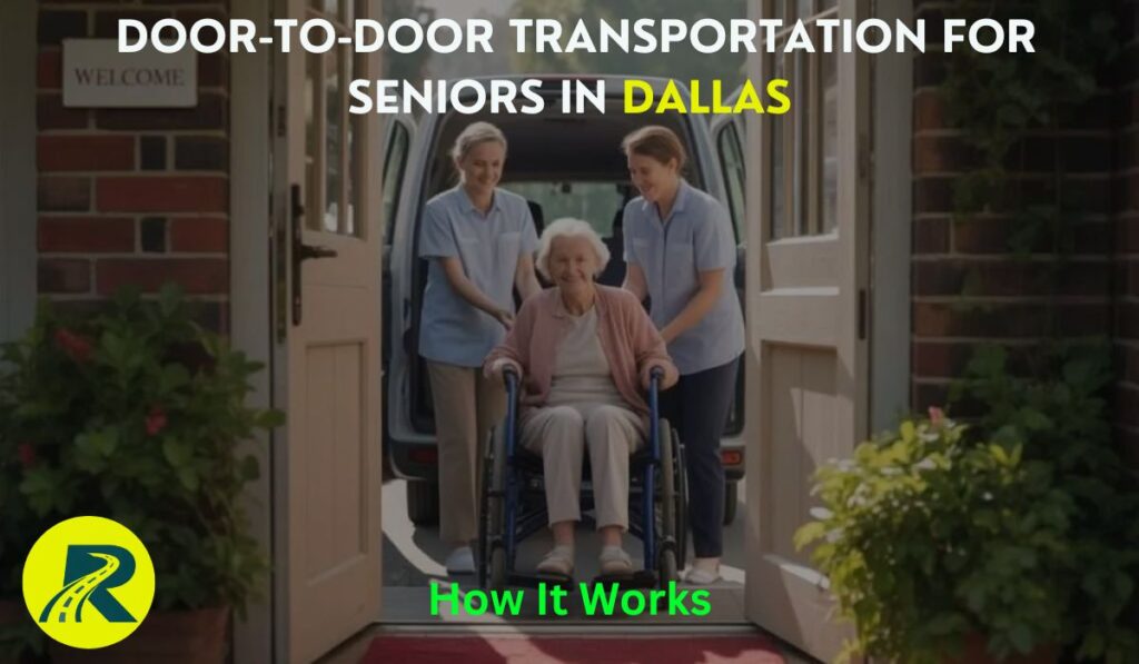 Door-to-Door Transportation for Seniors in Dallas – How It Works