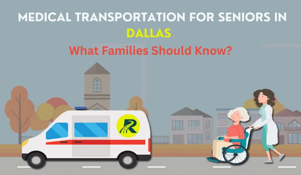 Medical Transportation for Seniors in Dallas: What Families Should Know