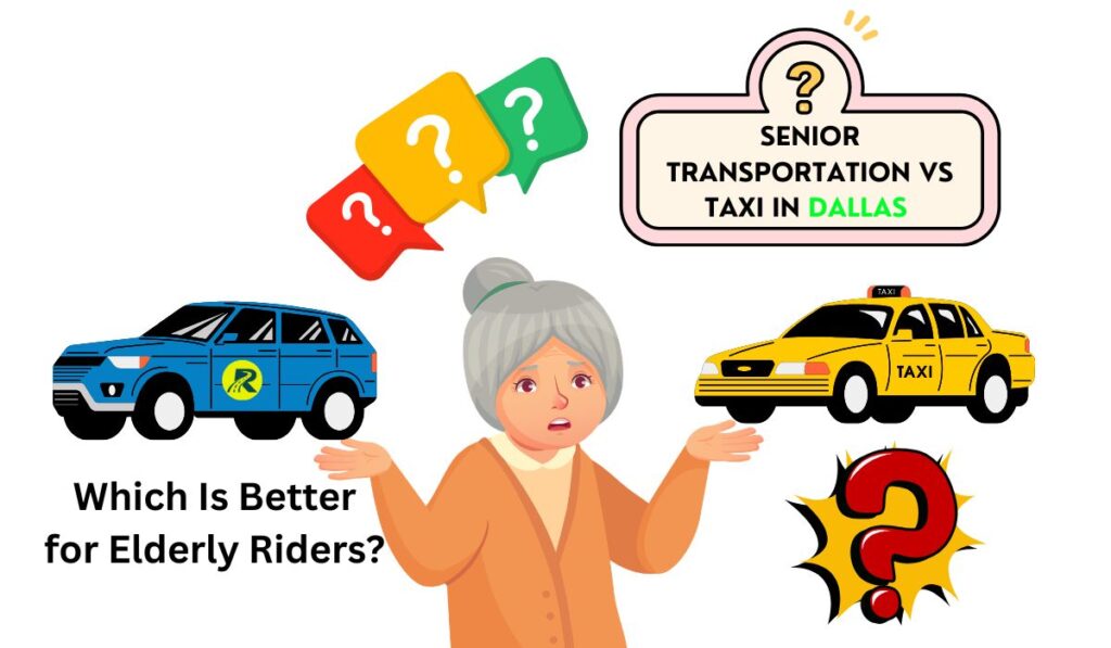 Senior Transportation vs Taxi in Dallas – Which Is Better for Elderly Riders?
